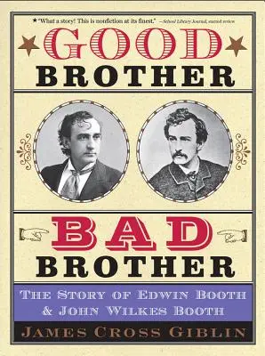 Jó testvér, rossz testvér: Edwin Booth és John Wilkes Booth története - Good Brother, Bad Brother: The Story of Edwin Booth and John Wilkes Booth