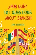 Por Qu? 101 kérdés a spanyol nyelvről - Por Qu? 101 Questions about Spanish