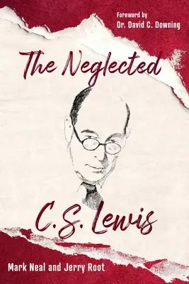 Az elhanyagolt C. S. Lewis: Legelfeledettebb könyveinek gazdagságának felfedezése - The Neglected C.S. Lewis: Exploring the Riches of His Most Overlooked Books