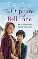 A Bell Lane árvái - Egy erőteljes, szívmelengető történet - Orphans of Bell Lane - A powerful heartwarming saga