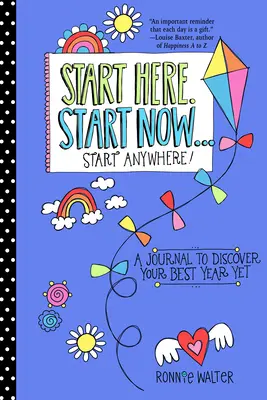 Kezdd el itt, kezdd el most... kezdd el bárhol: A Fill-In Journal to Discover Your Best Year Yet! (Felnőtt színezőkönyv, aktivitási napló, a jelen rajongóinak - Start Here, Start Now...Start Anywhere: A Fill-In Journal to Discover Your Best Year Yet! (Adult Coloring Book, Activity Journal, for Fans of Present