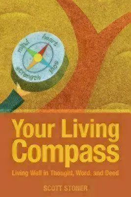 Az élő iránytűd: Jól élni gondolatban, szóban és tettben - Your Living Compass: Living Well in Thought, Word, and Deed