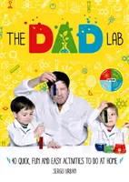 TheDadLab: 40 gyors, szórakoztató és egyszerű otthoni tevékenység - TheDadLab: 40 Quick, Fun and Easy Activities to do at Home