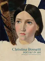 Christina Rossetti: Rossetti: Költészet a művészetben - Christina Rossetti: Poetry in Art