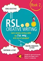 RSL Kreatív írás: 2. könyv - KS2, KS3, 11 Plus & 13 Plus - Munkafüzet 9 éves kortól felfelé - RSL Creative Writing: Book 2 - KS2, KS3, 11 Plus & 13 Plus - Workbook For Ages 9 Upwards