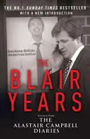 Blair-évek - Szemelvények Alastair Campbell naplóiból - Blair Years - Extracts from the Alastair Campbell Diaries