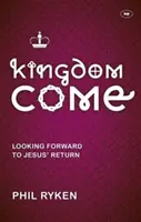 Jön az ország - várakozás Jézus visszatérésére (Ryken Philip (Szerző)) - Kingdom Come - Looking Forward To Jesus' Return (Ryken Philip (Author))