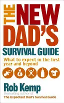 Az új apa túlélési útmutatója: Mire számíthatsz az első évben és azon túl - The New Dad's Survival Guide: What to Expect in the First Year and Beyond