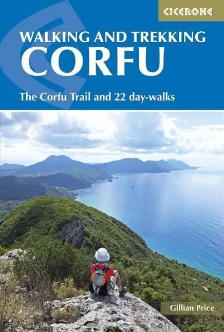 Gyaloglás és túrázás Korfun: A Korfu-túraútvonal és 22 egynapos túraútvonal - Walking and Trekking on Corfu: The Corfu Trail and 22 Day-Walks