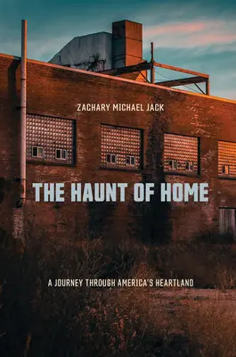 Az otthon kísértete: Utazás Amerika szívében - The Haunt of Home: A Journey Through America's Heartland