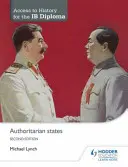 Access to History for the Ib Diploma: Autoritárius államok második kiadás - Access to History for the Ib Diploma: Authoritarian States Second Edition