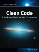 Tiszta kód: A Handbook of Agile Software Craftsmanship - Clean Code: A Handbook of Agile Software Craftsmanship