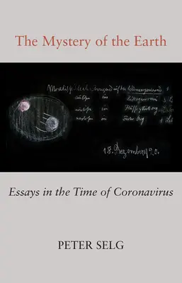 A Föld misztériuma: Esszék a koronavírus idején - The Mystery of the Earth: Essays in the Time of Coronavirus