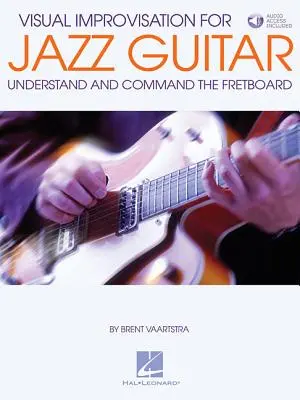 Vizuális improvizáció jazzgitárhoz: A bundtábla megértése és irányítása - Visual Improvisation for Jazz Guitar: Understand and Command the Fretboard