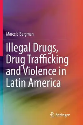 Nelegální drogy, obchod s drogami a násilí v Latinské Americe - Illegal Drugs, Drug Trafficking and Violence in Latin America