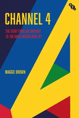 Channel 4: A történelem: A Big Brother-től a Great British Bake Offig - Channel 4: A History: From Big Brother to the Great British Bake Off