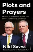 Összeesküvések és imák - Malcolm Turnbull bukása és Scott Morrison felemelkedése - Plots and Prayers - Malcolm Turnbull's demise and Scott Morrison's ascension