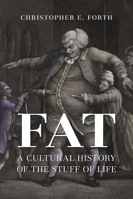 Zsír: Az élet anyagának kultúrtörténete - Fat: A Cultural History of the Stuff of Life