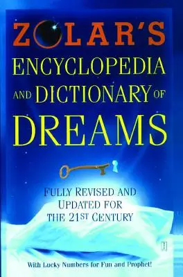 Zolar álmok enciklopédiája és szótára: Teljesen átdolgozott és frissített kiadvány a 21. század számára - Zolar's Encyclopedia and Dictionary of Dreams: Fully Revised and Updated for the 21st Century