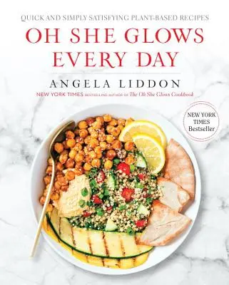 Oh She Glows Every Day: Gyors és egyszerűen kielégítő növényi alapú receptek: A Cookbook - Oh She Glows Every Day: Quick and Simply Satisfying Plant-Based Recipes: A Cookbook