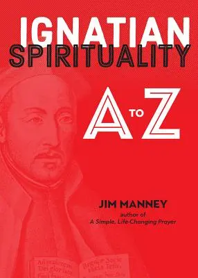 Ignáci lelkiség A-tól Z-ig - Ignatian Spirituality A to Z