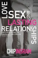 Szerelem, szex és tartós kapcsolatok: Isten receptje a szerelmi életed javítására - Love, Sex, and Lasting Relationships: God's Prescription for Enhancing Your Love Life