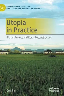 Utópia a gyakorlatban: A Bishan-projekt és a vidéki újjáépítés - Utopia in Practice: Bishan Project and Rural Reconstruction