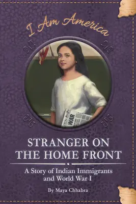 Idegen a hazai fronton: Az indiai bevándorlók és az első világháború története - Stranger on the Home Front: A Story of Indian Immigrants and World War I