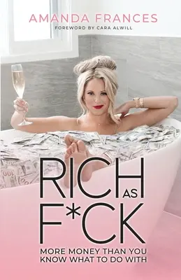 Rich as F*ck: Több pénz, mint amennyivel tudod, mit kezdj - Rich as F*ck: More Money Than You Know What to Do With