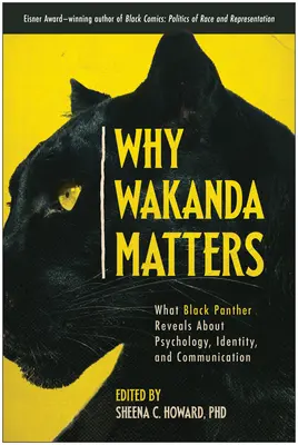 Miért számít Wakanda: Amit a Fekete Párduc a pszichológiáról, az identitásról és a kommunikációról elárul - Why Wakanda Matters: What Black Panther Reveals about Psychology, Identity, and Communication