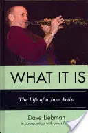 What It Is: Egy jazz-művész élete - What It Is: The Life of a Jazz Artist