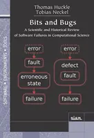 Bits és hibák - A számítástudományi szoftverhibák tudományos és történeti áttekintése - Bits and Bugs - A Scientific and Historical Review of Software Failures in Computational Science