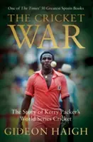 Krikettháború - Kerry Packer krikett világbajnokságának története - Cricket War - The Story of Kerry Packer's World Series Cricket