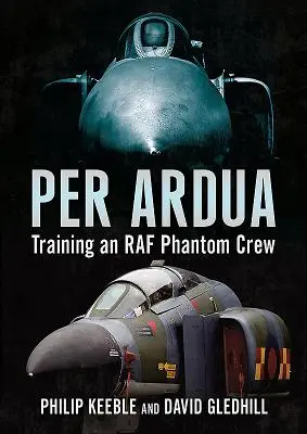 Per Ardua: A RAF fantom legénységének kiképzése - Per Ardua: Training an RAF Phantom Crew