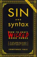 Bűn és szintaxis: How to Craft Wicked Good Prosa - Sin and Syntax: How to Craft Wicked Good Prose