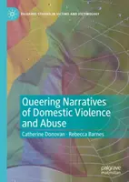 Queering Narratives of Domestic Violence and Abuse: Áldozatok és/ vagy elkövetők? - Queering Narratives of Domestic Violence and Abuse: Victims And/Or Perpetrators?