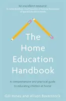 Az otthoni nevelés kézikönyve: Átfogó és gyakorlati útmutató a gyermekek otthoni neveléséhez - The Home Education Handbook: A Comprehensive and Practical Guide to Educating Children at Home