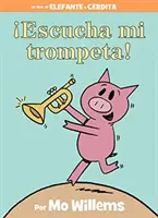 Escucha Mi Trompeta! (egy Elefánt és Malacka könyv, spanyol kiadás) - Escucha Mi Trompeta! (an Elephant and Piggie Book, Spanish Edition)