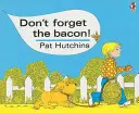 Ne felejtsd el a szalonnát - Don't Forget The Bacon