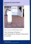 Imámok és tanárok képzése az európai iszlám oktatás számára - The Training of Imams and Teachers for Islamic Education in Europe