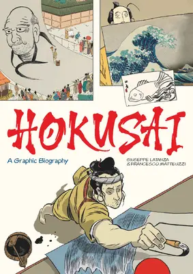 Hokusai: Hokokai: Egy grafikai életrajz - Hokusai: A Graphic Biography