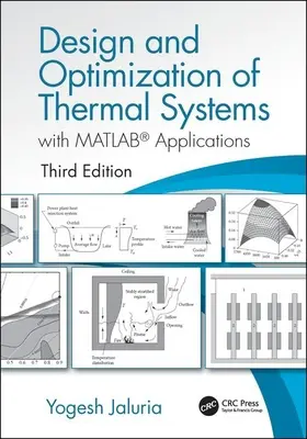 Termikus rendszerek tervezése és optimalizálása, harmadik kiadás: MATLAB-alkalmazásokkal - Design and Optimization of Thermal Systems, Third Edition: With MATLAB Applications