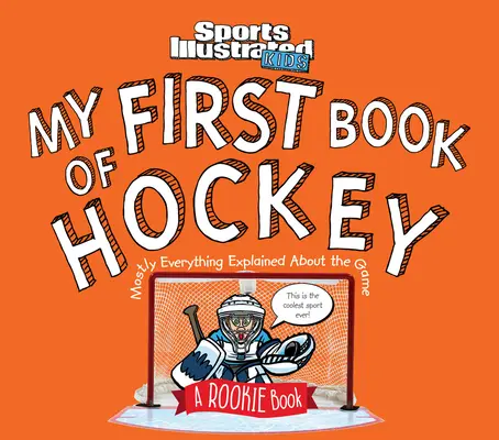 Az első hokikönyvem: A Rookie Book (egy Sports Illustrated Kids Book) - My First Book of Hockey: A Rookie Book (a Sports Illustrated Kids Book)