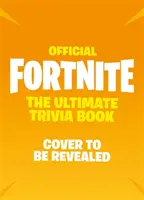 FORTNITE Official: The Ultimate Trivia Book - Teszteld tudásodat a Battle Royale-ról - FORTNITE Official: The Ultimate Trivia Book - Test Your Knowledge of Battle Royale