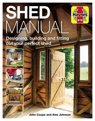 Shed Manual: A tökéletes fészer tervezése, építése és felszerelése - Shed Manual: Designing, Building and Fitting Out Your Prefect Shed