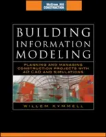 Épületinformációs modellezés: Planning and Managing Construction Projects with 4D CAD and Simulations (McGraw-Hill Construction Series): Tervezés és kivitelezés - Building Information Modeling: Planning and Managing Construction Projects with 4D CAD and Simulations (McGraw-Hill Construction Series): Planning and