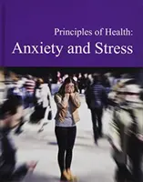 Az egészségügy alapelvei: Szorongás és stressz: A nyomtatott változat megvásárlása ingyenes online hozzáférést tartalmaz - Principles of Health: Anxiety & Stress: Print Purchase Includes Free Online Access