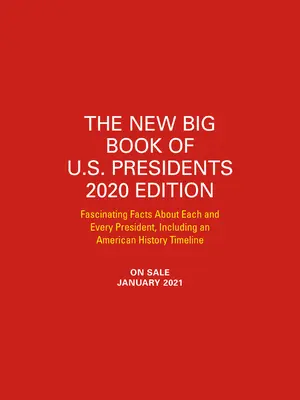 The New Big Book of U.S. Presidents 2020 Edition: Lenyűgöző tények minden egyes elnökről, beleértve az amerikai történelem idővonalát is - The New Big Book of U.S. Presidents 2020 Edition: Fascinating Facts about Each and Every President, Including an American History Timeline