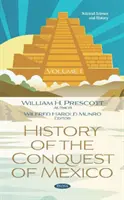 Mexikó meghódításának története. 1. kötet - 1. kötet - History of the Conquest of Mexico. Volume 1 - Volume 1