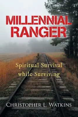 Millenniumi vadőr: Lelki túlélés túlélés közben - Millennial Ranger: Spiritual Survival While Surviving